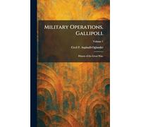 Military Operations. Gallipoli.: History of the Great War.