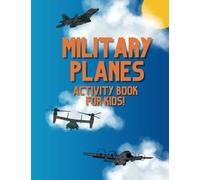 Military Planes Activity Book for Kids: Ten unique military plane coloring pages plus activity pages