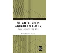 Military Policing in Advanced Democracies: Italy in Comparative Perspective (Cass Military Studies)