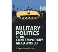 Military Politics of the Contemporary Arab World