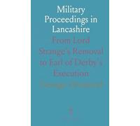 Military Proceedings in Lancashire: From Lord Strange's Removal to Earl of Derby's Execution