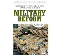 Military Reform: A Reference Handbook (Contemporary Military, Strategic, and Security Issues)