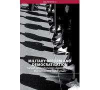 Military Reform and Democratisation: Turkish and Indonesian Experiences at the Turn of the Millennium (Adelphi series)