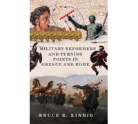 Military Reformers and Turning Points in Greece and Rome