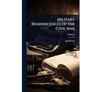 Military Reminiscences of the Civil war