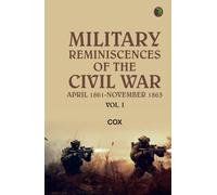 Military Reminiscences of the Civil War: April 1861-November 1863 Vol. I