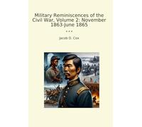 Military Reminiscences of the Civil War, Volume 2: November 1863-June 1865 (Classic Books)