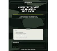 Military Retirement Guide & Field Binder: A Practical Checklist for Planning Your Final 3 Years in Uniform