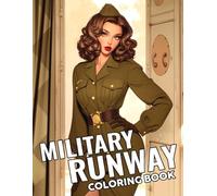 Military Runway Coloring Book: Bold Fashion Coloring Pages Featuring Confident Poses and Stylish Outfits Illustrations for Adults and Teens Creativity and Fun