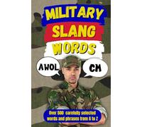 Military Slang Dictionary: A Hilarious and Tactical Guide to Military Lingo (Law Enforcement Slang)