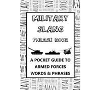 Military Slang Phrase Book: A Pocket Guide To Armed Forces Words & Phrases