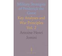Military Strategies of Frederick the Great: Key Analyses and War Principles