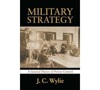 Military Strategy: A General Theory of Power Control (Classics of Sea Power)