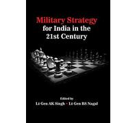 Military Strategy for India in the 21st Century