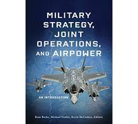 Military Strategy, Joint Operations, and Airpower: An Introduction