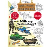 Military Technology 2! Fun & Facts Coloring Book - Full page original illustrations and over 125 cool facts!: An army coloring book with tanks, ... ships, submarines, drones and soldiers!