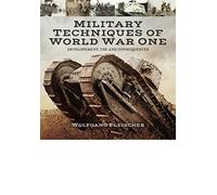 Military Technology of World War One: Development, Use and Consequences