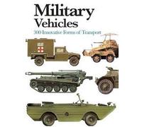 Military Vehicles (Mini Encyclopedia): 300 Innovative Forms of Transport (Mini Expert Guides)