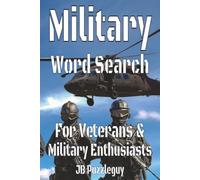 Military Word Search for Adults: 50+ Large Print Word Search Puzzles Featuring the Army, Navy, Marines, Air Force, Coast Guard, Space Force, Military Equipment, Ranks, History, and More