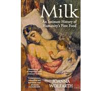 Milk: An Intimate History of Breastfeeding