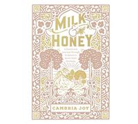 Milk and Honey: A Devotional Journey Through Scripture to Savor God's Goodness