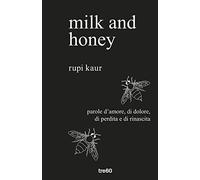 Milk and honey. Parole d'amore, di dolore, di perdita e di rinascita