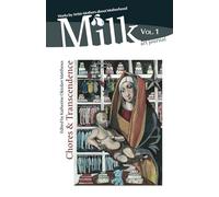 Milk art journal, Vol. 1: Chores & Transcendence