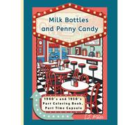 Milk Bottles and Penny Candy: 1940’s / 1950’s Coloring Book | Extra Section Full of Nostalgia From These Two Decades | 8.5 x 11 Large Print