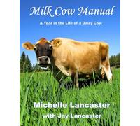 Milk Cow Manual: A Year in the Life of a Dairy Cow