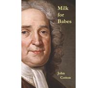 Milk For Babes: A Modernized Puritan Catechism