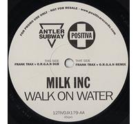 Milk Inc. - Walk On Water