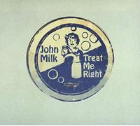 Milk, John - Treat Me Right