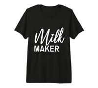 Milk Maker Funny Breastfeeding Mom Premium T-Shirt