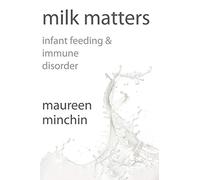 Milk Matters: Infant feeding & immune disorder