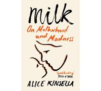 Milk : On Motherhood and Madness