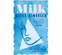 Milk : On Motherhood and Madness