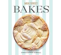 Milk Street Bakes: A Baking Book with 200 Sweet and Savory Recipes by Christophe