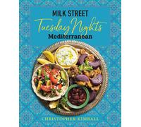 Milk Street: Tuesday Nights Mediterranean: 125 Simple Weeknight Recipes from the