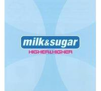Milk & Sugar - Higher & Higher