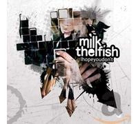 Milk The Fish - Milk The Fish - I Hope You Don't