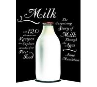 Milk: The Surprising Story of Milk Through the Ages