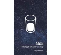 Milk : Through a Glass Darkly