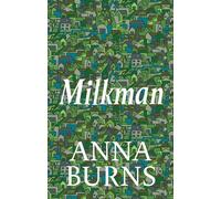 Milkman : #1 IRISH TIMES BEST IRISH BOOK OF THE 21ST CENTURY