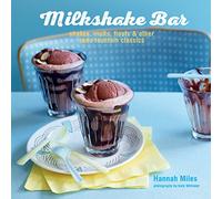 Milkshake Bar: Shakes, malts, floats and other soda fountain classics