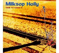 Milksop Holly - Time to Come in
