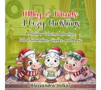 Milky and His Friends in a Cozy Christmas: A Holiday Coloring Adventure Full of Snowflakes, Giggles, and Magic