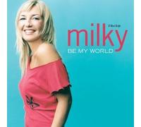 Milky - Be My World