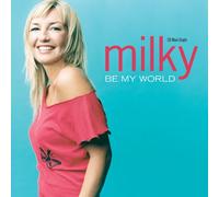 Milky - Be My World