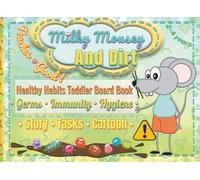 Milky Mousey And Dirt • Germs • Immunity • Hygiene • Healthy Habits Toddler Board Book: Story • Tasks • Cartoon • 2-4 years old (Milky Mousey: 1st ... & habits for smart toddlers and little kids)