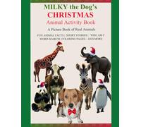 Milky the Dog's Christmas Animal Activity Book: A Picture Book of Real Animals, Fun Animal Facts with Rhymes, Short Stories, Word Search, Who Am I, Coloring pages and more